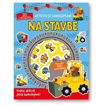 Na stavbe: Aktivity so samolepkami (978-80-567-0801-9)