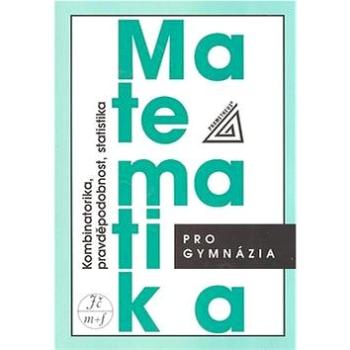 Matematika pro gymnázia Kombinatorika, pravděpodobnost, statistika (978-80-7196-365-3)