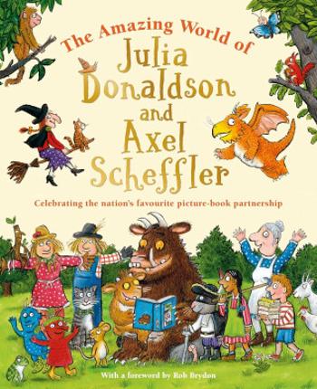 The Amazing World of Julia Donaldson and Axel Scheffler - Amanda Liová, Julia Donaldsonová