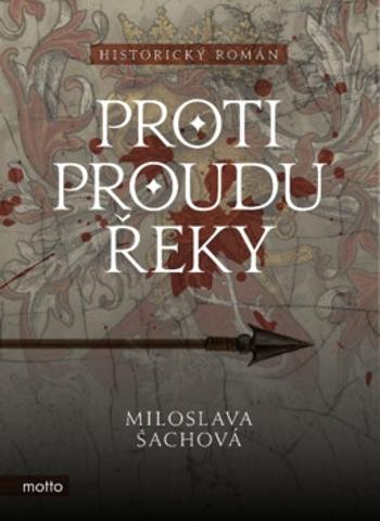 Proti proudu řeky - Miloslava Šachová