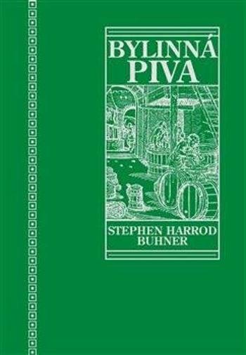 Posvátná a léčivá bylinná piva - Stephen Harrod Buhner