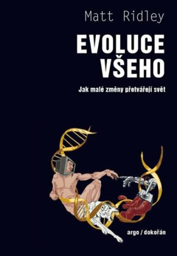 Evoluce všeho - Jak malé změny přetvářejí svět (Defekt) - Matt Ridley