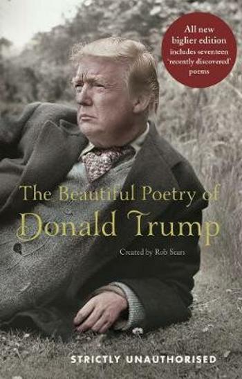 The Beautiful Poetry of Donald Trump - Robert Sears