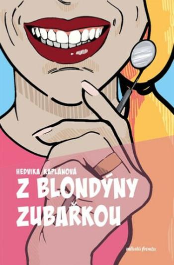 Z blondýny zubařkou - Hedvika Kaplánová