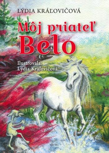 Môj priateľ Belo - Lýdia Kráľovičová