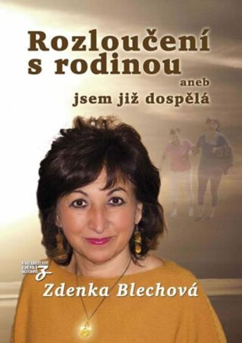 Rozloučení s rodinou aneb jsem již dospělá - Zdenka Blechová