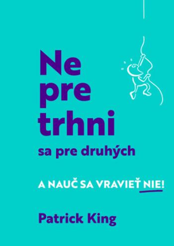 Nepretrhni sa pre druhých - Patrick King