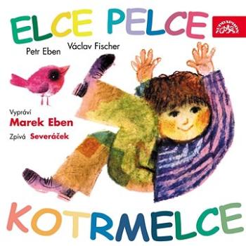 Eben Marek, Severáček, dětský pěvecký sbor: Elce pelce kotrmelce - CD (SU5478-2)