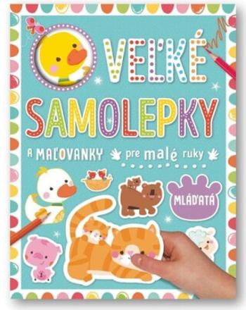 Velké samolepky a omalovánky pre malé ruky Mláďatá