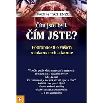 Čím jste byli, čím jste?: Podrobnosti o vašich reinkarnacích a karmě (978-80-8100-576-3)