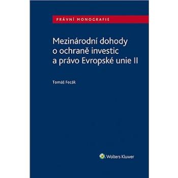 Mezinárodní dohody o ochraně investic a právo Evropské unie II (978-80-7676-111-7)