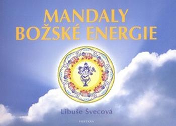 Mandaly Božské energie - Ester Stará, Libuše Švecová, Milan Starý