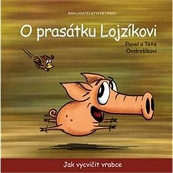 O prasátku Lojzíkovi: Jak vycvičit vrabce (978-80-87595-50-3)