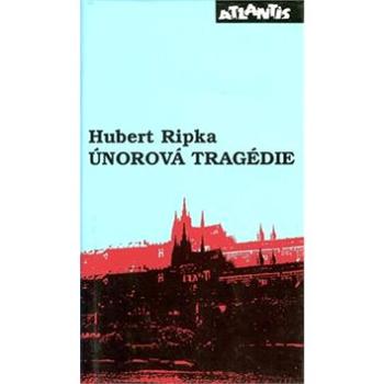 Únorová tragédie: svědectví přímého účastníka (80-7108-098-5)