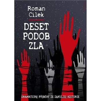 Deset podob zla: Dramatické příběhy ze zákulisí historie (978-80-206-1832-0)