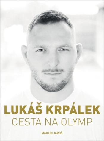 Lukáš Krpálek Cesta na Olymp - Martin Jaroš, Lukáš Krpálek