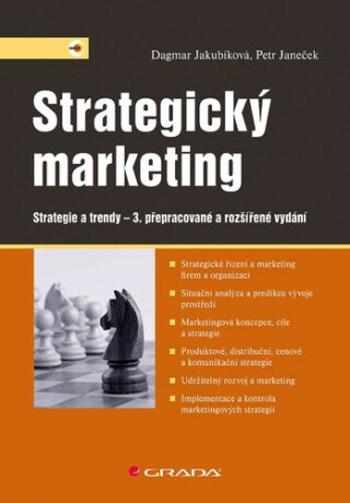 Strategický marketing - Strategie a trendy - Dagmar Jakubíková, Petr Janeček