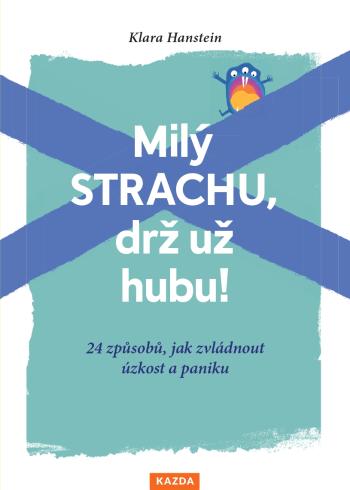 Klara Hanstein Milý strachu, drž už hubu Provedení: Tištěná kniha