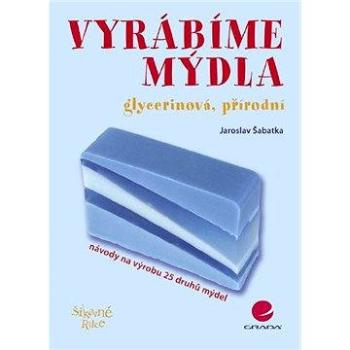 Vyrábíme mýdla (978-80-247-2620-5)