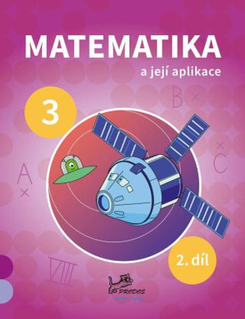 Matematika a její aplikace pro 3. ročník 2. díl - Josef Molnár, Hana Mikulenková