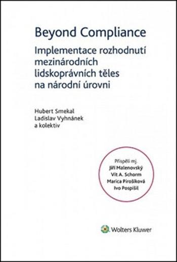 Beyond Compliance Implementace rozhodnutí mezinárodních lidskoprávních těles - Hubert Smekal, Ladislav Vyhnánek