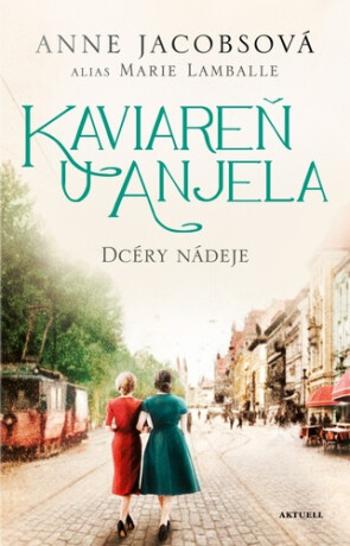 Kaviareň U anjela: Dcéry nádeje - Anne Jacobsová