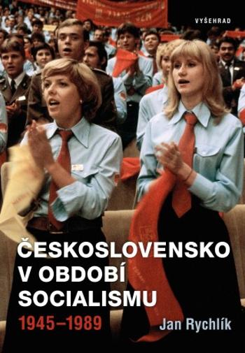 Československo v období socialismu 1945-1989 - Jan Rychlík - e-kniha