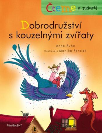 Čteme s radostí – Dobrodružství s kouzelnými zvířaty - Anna Ruhe