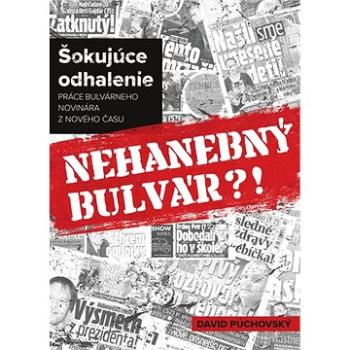 Nehanebný bulvár?!: Šokujúce odhalenie práce bulvárneho novinára z Nového času (978-80-89662-33-3)