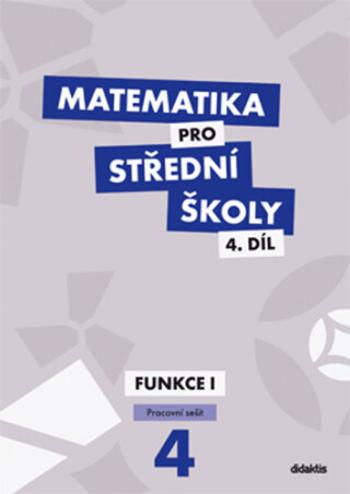 Matematika pro střední školy 4.díl Pracovní sešit - Magda Králová, Milan Navrátil