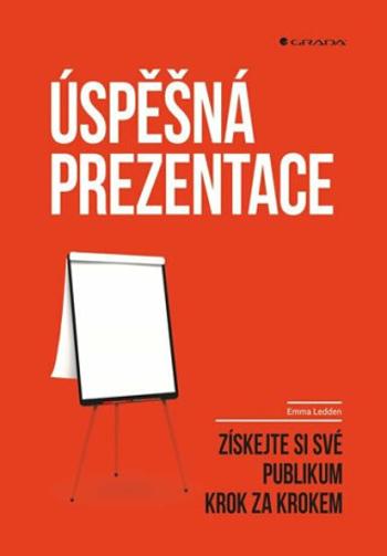 Úspěšná prezentace - Získejte si své publikum krok za krokem - Emma Ledden