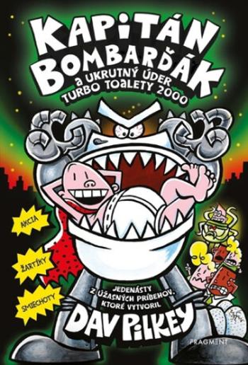 Kapitán Bombarďák 11: Kapitán Bombarďák a ukrutný úder Turbo Toalety 2000 - Dav Pilkey