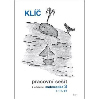 Klíč Pracovní sešit k učebnici matematiky 3, I.+II. díl (978-80-7245-313-9)