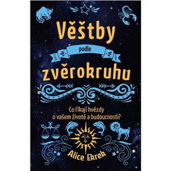 Věštby podle zvěrokruhu: Co říkají hvězdy o vašem životě a budoucnosti? (978-80-7585-564-0)