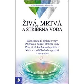 Živá, mrtvá a stříbrná voda (978-80-8100-390-5)