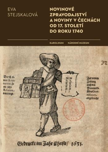 Novinové zpravodajství a noviny v Čechách od 17. století do roku 1740 - Eva Stejskalová - e-kniha