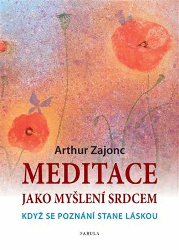 Meditace jako myšlení srdcem - Arthur Zajonc