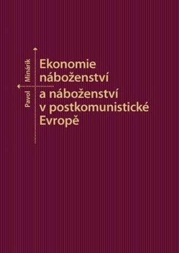 Ekonomie náboženství a náboženství v postkomunistické Evropě - Pavol Minárik