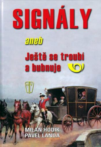 Signály aneb ještě se troubí a bubnuje - Pavel Landa, Milan Hodík