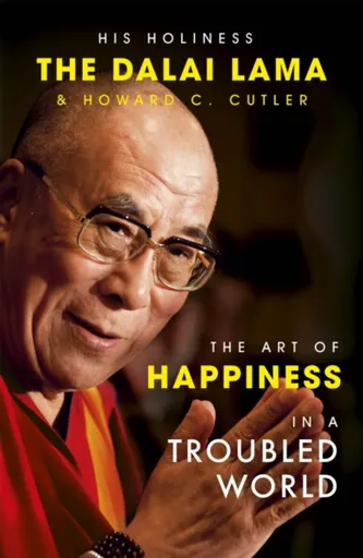 The Art of Happiness in a Troubled World - Jeho Svatost Dalajláma, Cutler Howard C., The Dalai Lama
