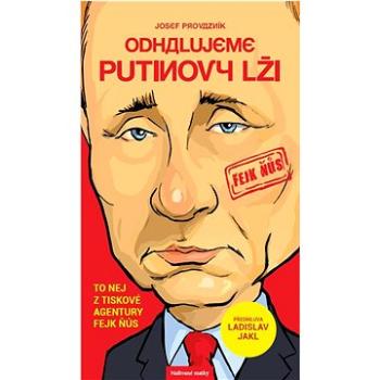 Odhalujeme Putinovy lži: To nej z tiskové agentury Fejk Ňůs (978-80-906573-4-2)