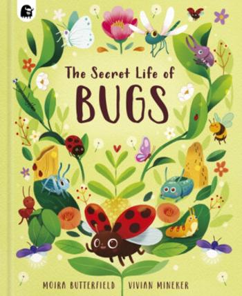 The Secret Life of Bugs - Moira Butterfieldová