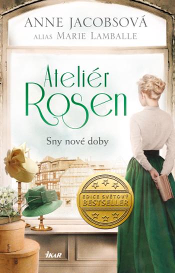 Ateliér Rosen 2: Sny nové doby - Anne Jacobsová, Marie Lamballe - e-kniha