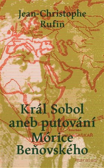 Král Sobol aneb putování Mórice Beňovského - Jean-Christophe Rufin