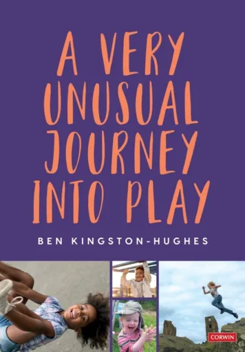 A Very Unusual Journey Into Play - Ben Kingston-Hughes