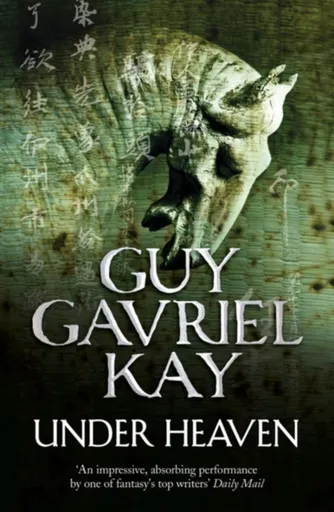 Under Heaven - Guy Gavriel Kay