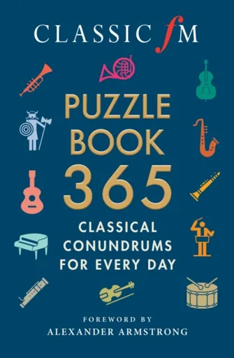 The Classic FM Puzzle Book 365 - Alexander Armstrong, Classic FM