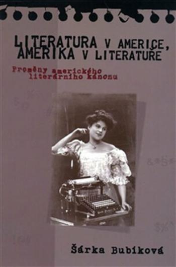 Literatura v Americe, Amerika v literatuře - Šárka Bubíková