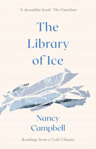 The Library of Ice - Nancy Campbell