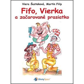 Fifo, Vierka a začarované prasiatko (978-80-89930-06-7)